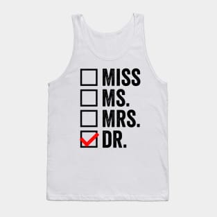 It's Miss Ms Mrs Dr Actually, Phd Graduation Doctor Tank Top